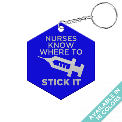 Nurses Know Where to Stick it Hexagon Keychain